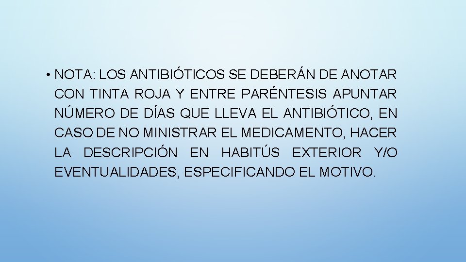  • NOTA: LOS ANTIBIÓTICOS SE DEBERÁN DE ANOTAR CON TINTA ROJA Y ENTRE
