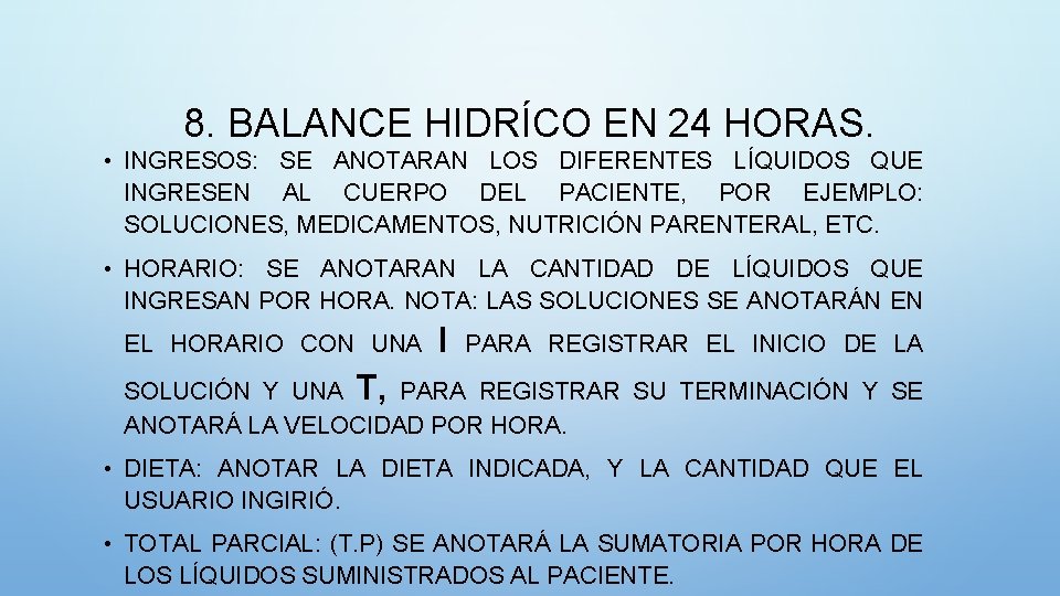 8. BALANCE HIDRÍCO EN 24 HORAS. • INGRESOS: SE ANOTARAN LOS DIFERENTES LÍQUIDOS QUE