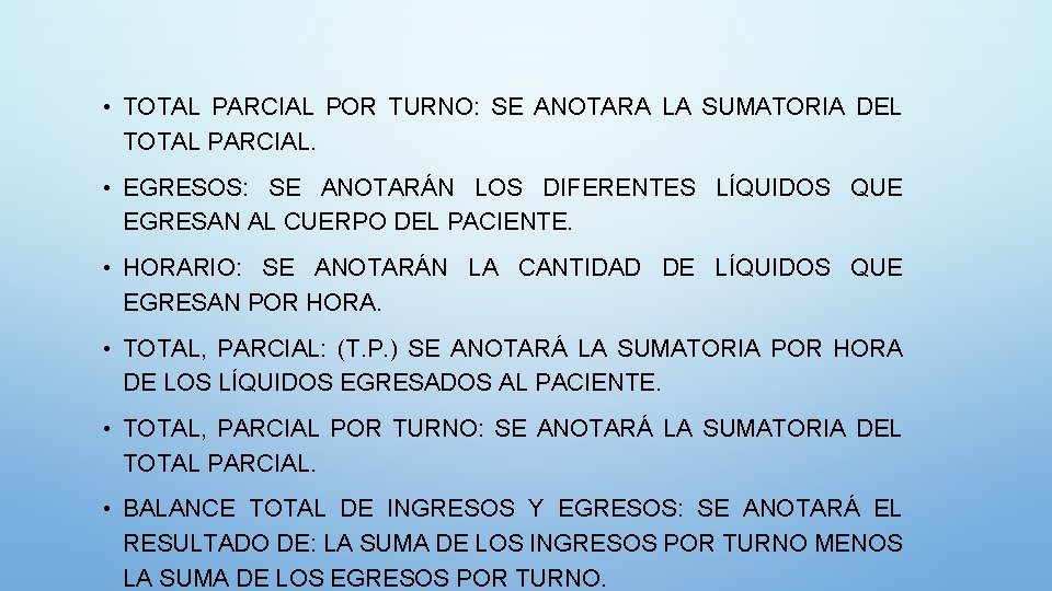  • TOTAL PARCIAL POR TURNO: SE ANOTARA LA SUMATORIA DEL TOTAL PARCIAL. •