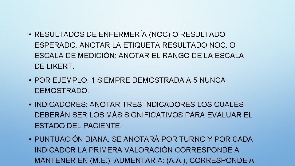  • RESULTADOS DE ENFERMERÍA (NOC) O RESULTADO ESPERADO: ANOTAR LA ETIQUETA RESULTADO NOC.