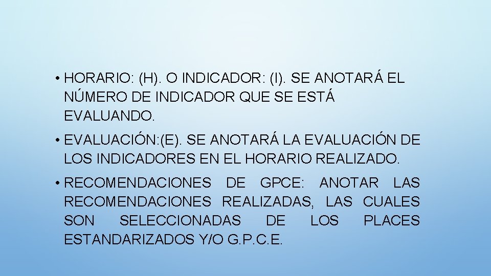  • HORARIO: (H). O INDICADOR: (I). SE ANOTARÁ EL NÚMERO DE INDICADOR QUE