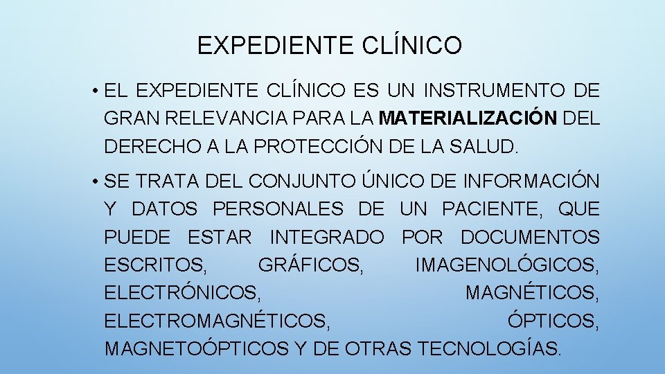 EXPEDIENTE CLÍNICO • EL EXPEDIENTE CLÍNICO ES UN INSTRUMENTO DE GRAN RELEVANCIA PARA LA