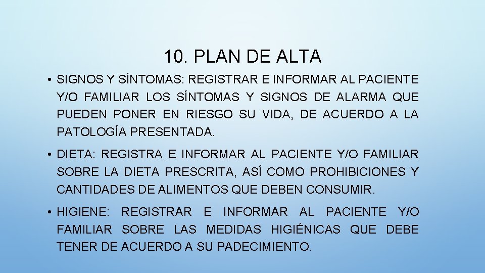 10. PLAN DE ALTA • SIGNOS Y SÍNTOMAS: REGISTRAR E INFORMAR AL PACIENTE Y/O