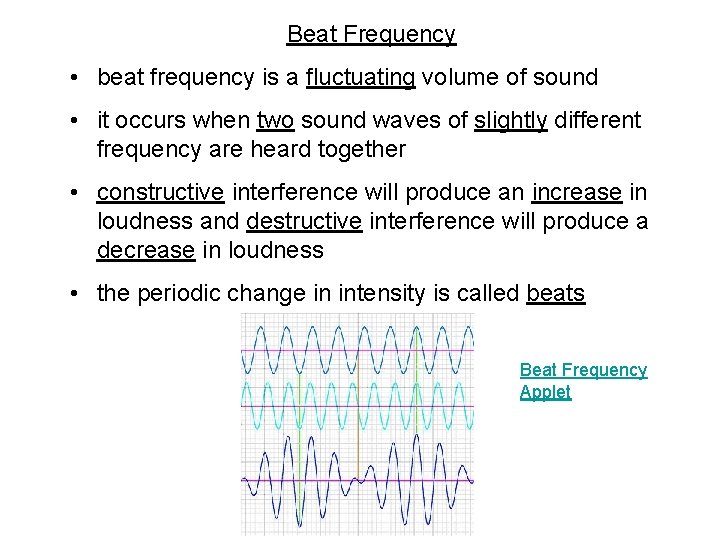 Beat Frequency • beat frequency is a fluctuating volume of sound • it occurs