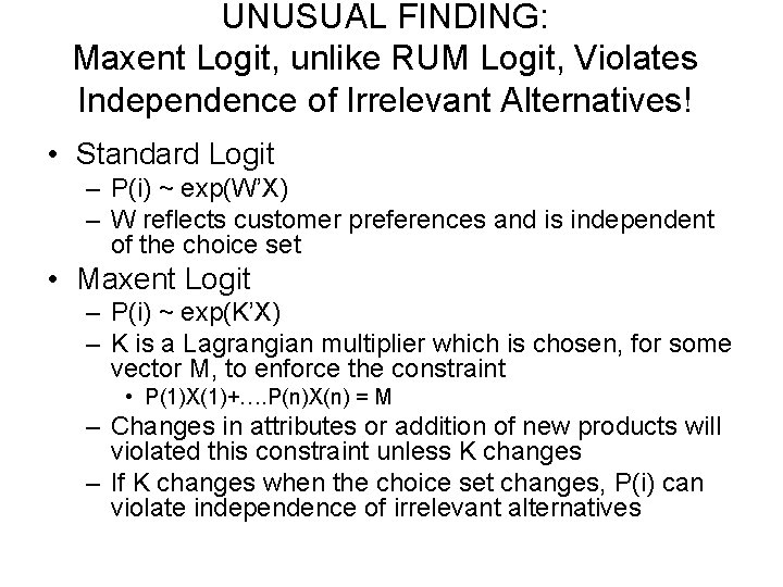 UNUSUAL FINDING: Maxent Logit, unlike RUM Logit, Violates Independence of Irrelevant Alternatives! • Standard