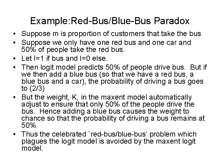 Example: Red-Bus/Blue-Bus Paradox • Suppose m is proportion of customers that take the bus