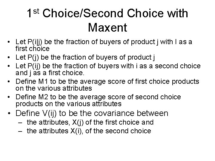 1 st Choice/Second Choice with Maxent • Let P(i|j) be the fraction of buyers