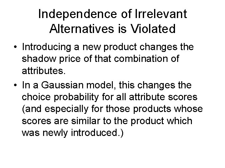 Independence of Irrelevant Alternatives is Violated • Introducing a new product changes the shadow