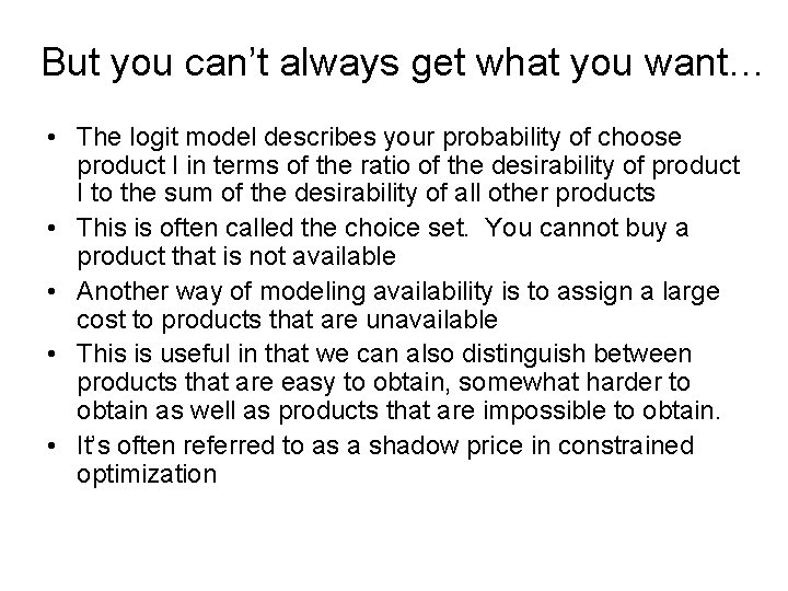 But you can’t always get what you want… • The logit model describes your