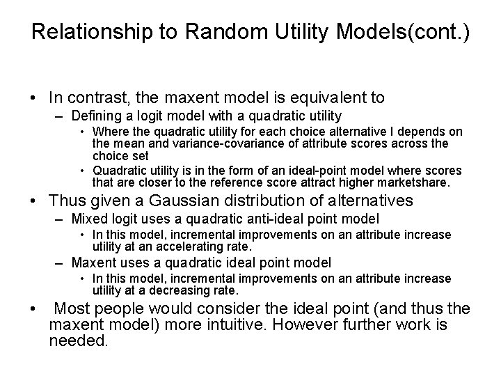 Relationship to Random Utility Models(cont. ) • In contrast, the maxent model is equivalent