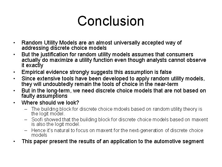 Conclusion • • • Random Utility Models are an almost universally accepted way of