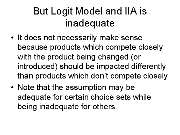 But Logit Model and IIA is inadequate • It does not necessarily make sense