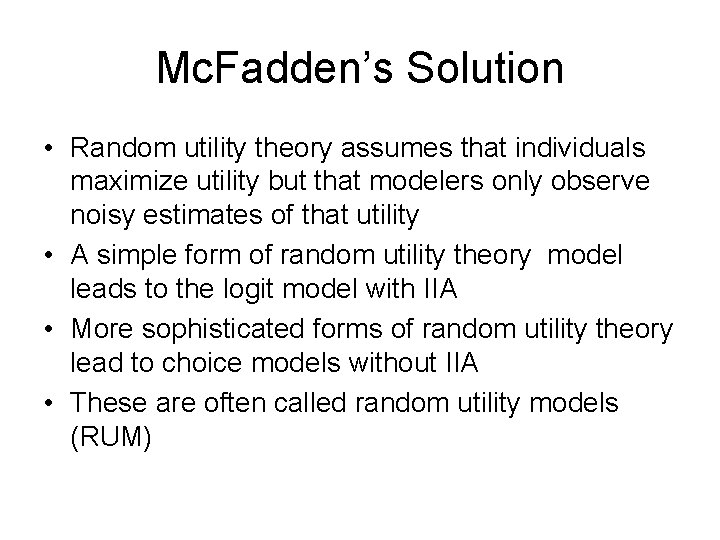 Mc. Fadden’s Solution • Random utility theory assumes that individuals maximize utility but that