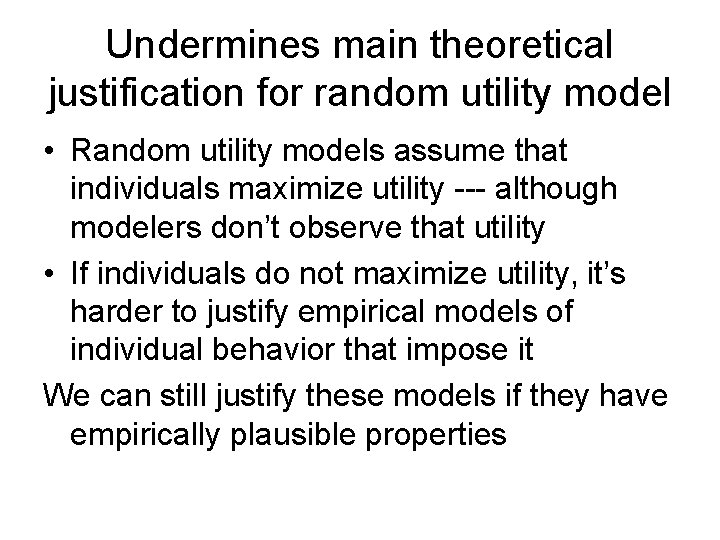 Undermines main theoretical justification for random utility model • Random utility models assume that