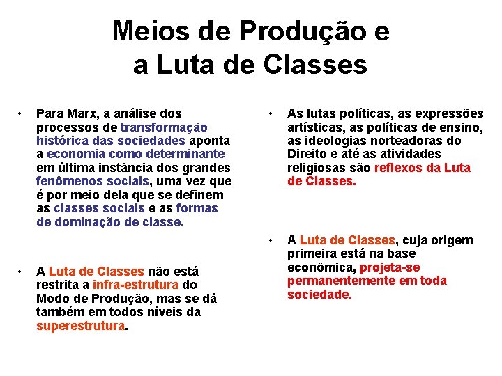 Meios de Produção e a Luta de Classes • • Para Marx, a análise