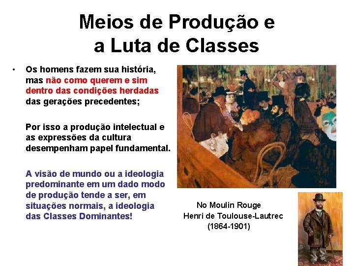 Meios de Produção e a Luta de Classes • Os homens fazem sua história,