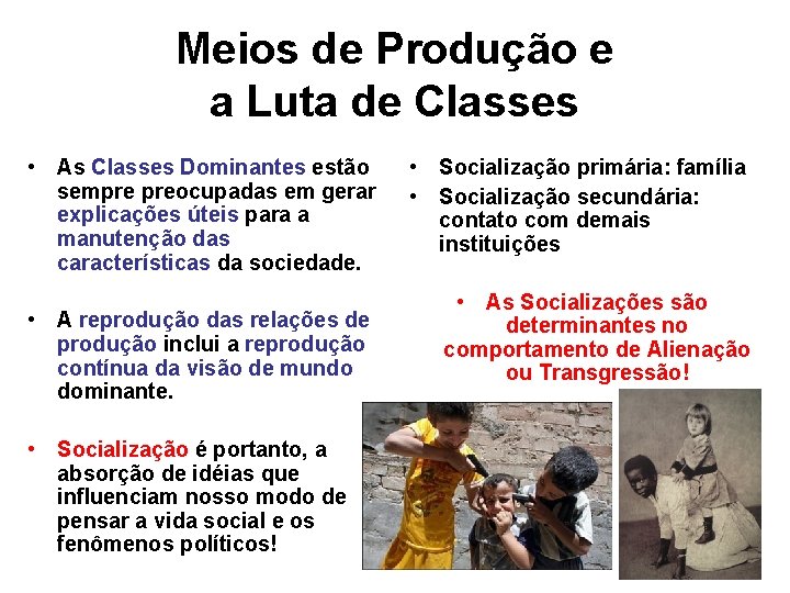 Meios de Produção e a Luta de Classes • As Classes Dominantes estão sempre