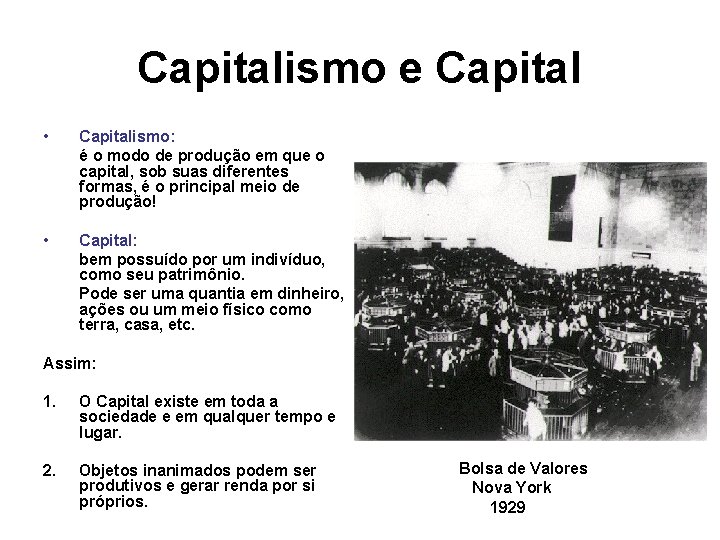 Capitalismo e Capital • Capitalismo: é o modo de produção em que o capital,