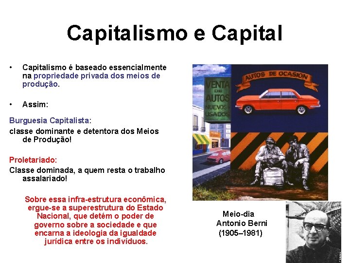Capitalismo e Capital • Capitalismo é baseado essencialmente na propriedade privada dos meios de