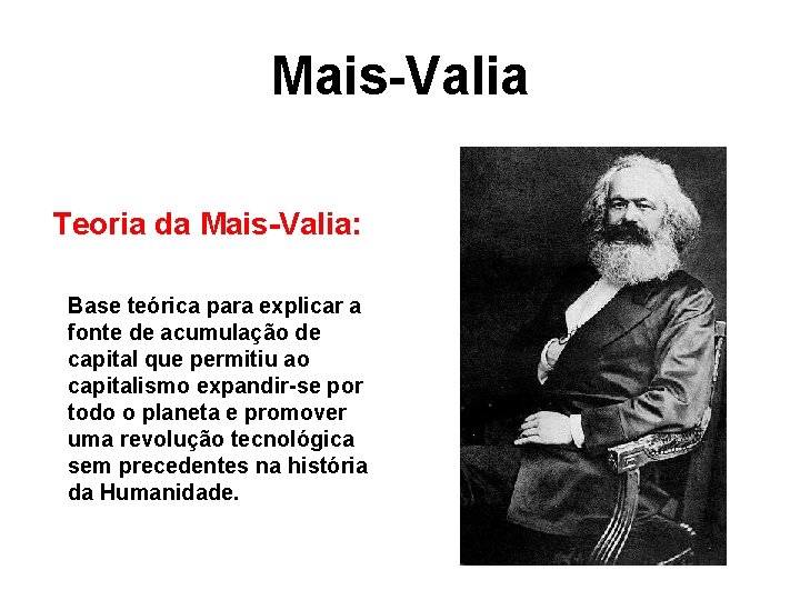 Mais-Valia Teoria da Mais-Valia: Base teórica para explicar a fonte de acumulação de capital