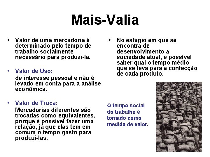 Mais-Valia • Valor de uma mercadoria é determinado pelo tempo de trabalho socialmente necessário