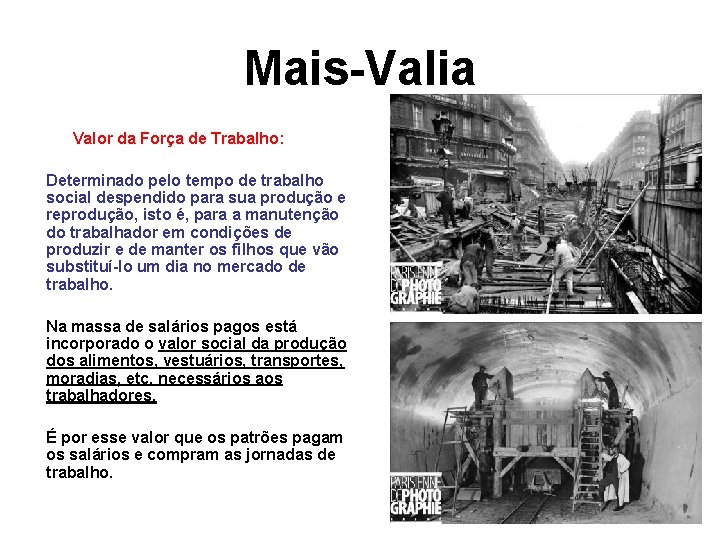 Mais-Valia Valor da Força de Trabalho: Determinado pelo tempo de trabalho social despendido para