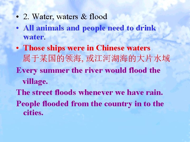  • 2. Water, waters & flood • All animals and people need to