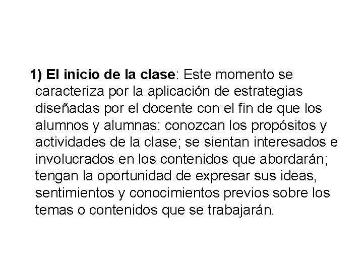 1) El inicio de la clase: Este momento se caracteriza por la aplicación de