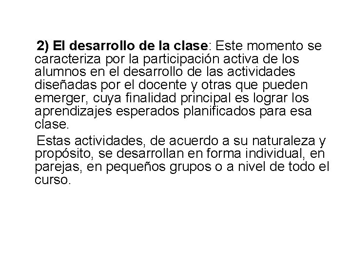 2) El desarrollo de la clase: Este momento se caracteriza por la participación activa