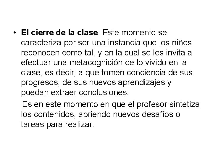  • El cierre de la clase: Este momento se caracteriza por ser una