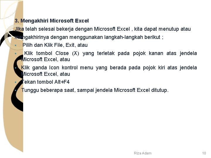 3. Mengakhiri Microsoft Excel Jika telah selesai bekerja dengan Microsoft Excel , kita dapat