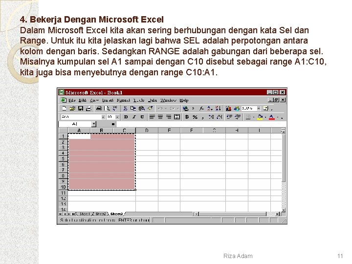 4. Bekerja Dengan Microsoft Excel Dalam Microsoft Excel kita akan sering berhubungan dengan kata