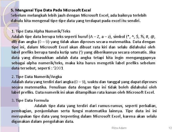 5. Mengenal Tipe Data Pada Microsoft Excel Sebelum melangkah lebih jauh dengan Microsoft Excel,