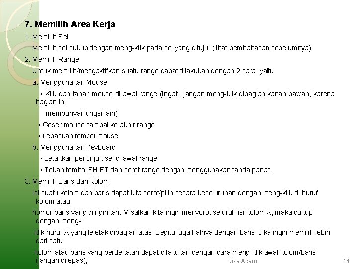 7. Memilih Area Kerja 1. Memilih Sel Memilih sel cukup dengan meng-klik pada sel