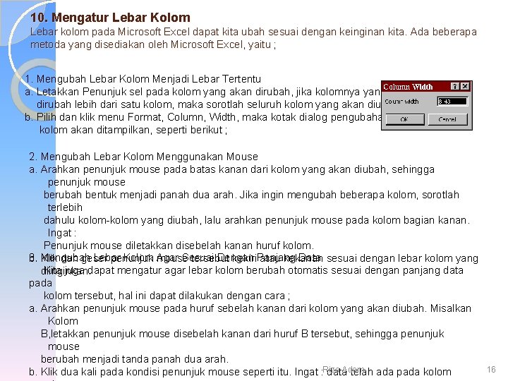 10. Mengatur Lebar Kolom Lebar kolom pada Microsoft Excel dapat kita ubah sesuai dengan