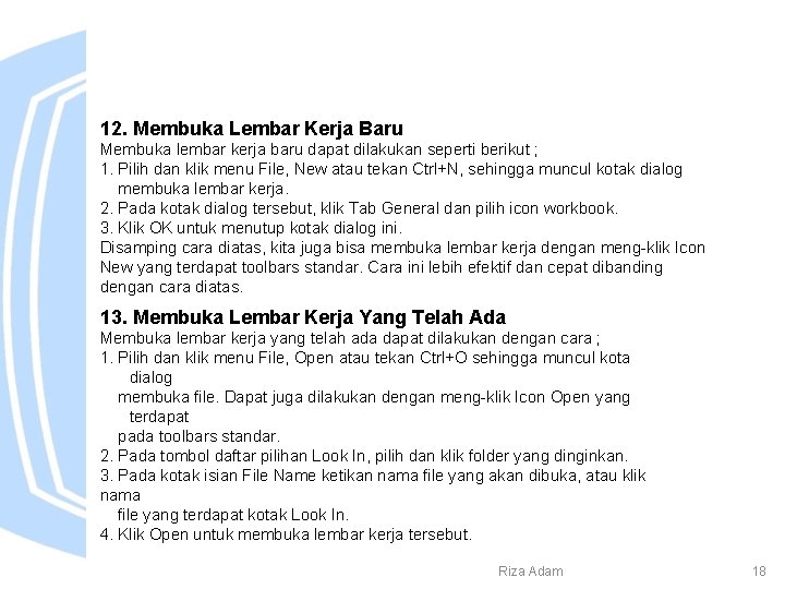12. Membuka Lembar Kerja Baru Membuka lembar kerja baru dapat dilakukan seperti berikut ;