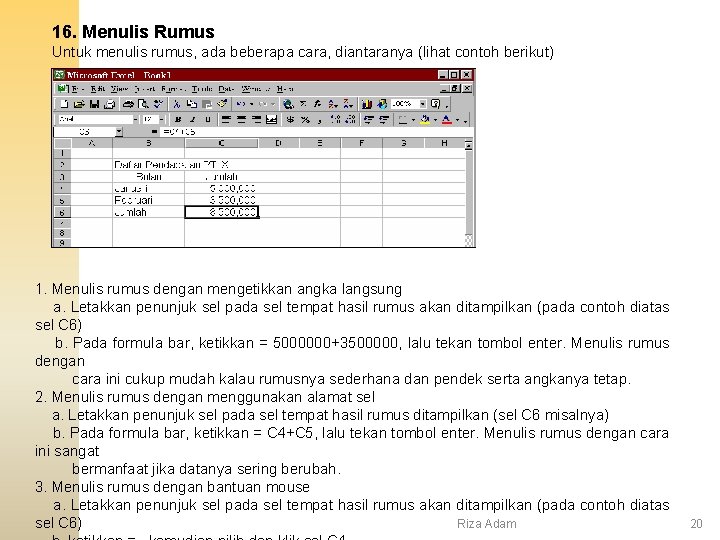 16. Menulis Rumus Untuk menulis rumus, ada beberapa cara, diantaranya (lihat contoh berikut) 1.