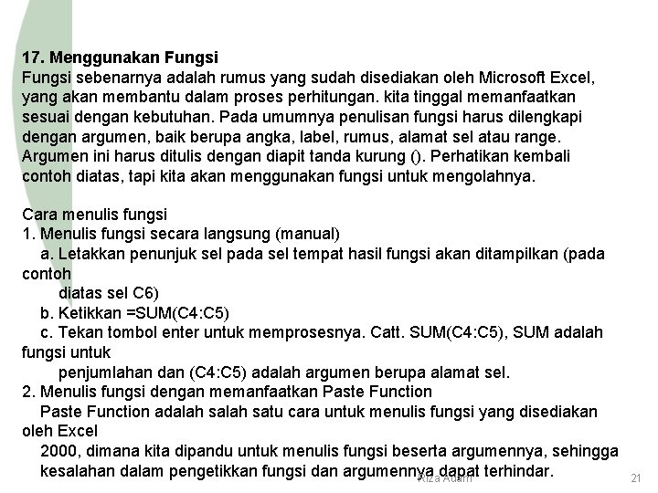 17. Menggunakan Fungsi sebenarnya adalah rumus yang sudah disediakan oleh Microsoft Excel, yang akan