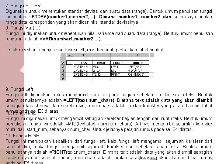 7. Fungsi STDEV Digunakan untuk menentukan standar deviasi dari suatu data (range). Bentuk umum