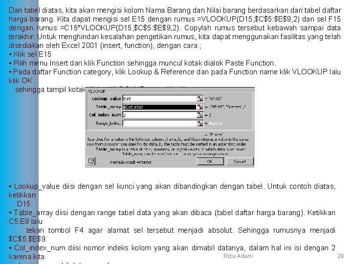 Dari tabel diatas, kita akan mengisi kolom Nama Barang dan Nilai barang berdasarkan dari