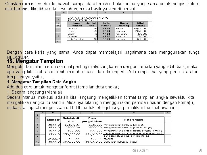 Copylah rumus tersebut ke bawah sampai data terakhir. Lakukan hal yang sama untuk mengisi