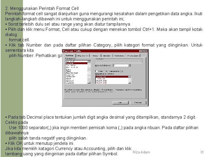 2. Menggunakan Perintah Format Cell Perintah format cell sangat dianjurkan guna mengurangi kesalahan dalam