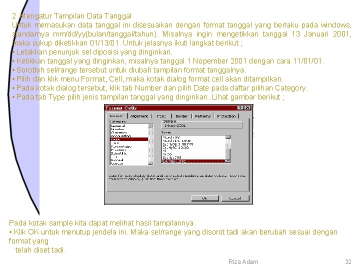 2. Mengatur Tampilan Data Tanggal Untuk memasukan data tanggal ini disesuaikan dengan format tanggal