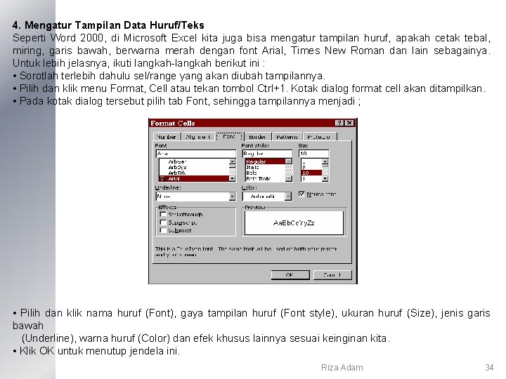 4. Mengatur Tampilan Data Huruf/Teks Seperti Word 2000, di Microsoft Excel kita juga bisa