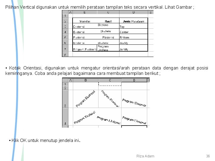 Pilihan Vertical digunakan untuk memilih perataan tampilan teks secara vertikal. Lihat Gambar ; •