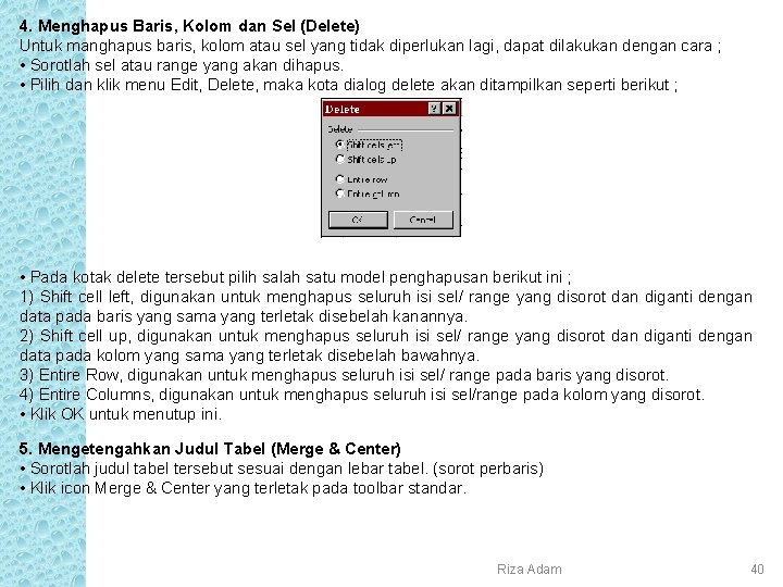 4. Menghapus Baris, Kolom dan Sel (Delete) Untuk manghapus baris, kolom atau sel yang