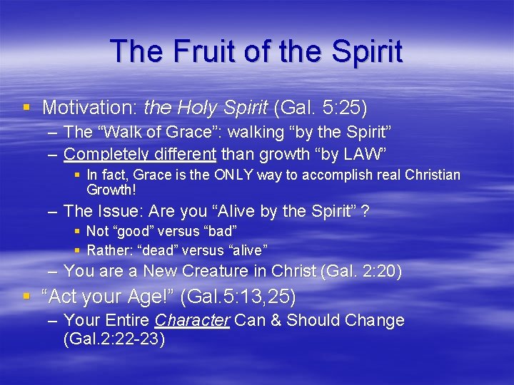 The Fruit of the Spirit § Motivation: the Holy Spirit (Gal. 5: 25) –