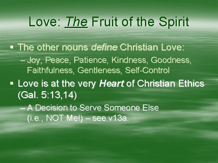 Love: The Fruit of the Spirit § The other nouns define Christian Love: –