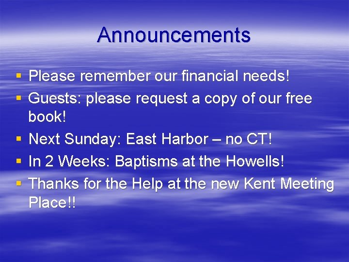 Announcements § Please remember our financial needs! § Guests: please request a copy of