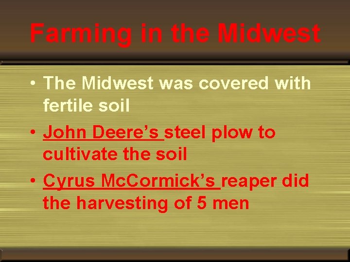 Farming in the Midwest • The Midwest was covered with fertile soil • John